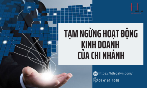 TẠM NGỪNG HOẠT ĐỘNG KINH DOANH CỦA CHI NHÁNH (CÔNG TY LUẬT UY TÍN TẠI QUẬN BÌNH THẠNH, TÂN BÌNH TP. HCM)